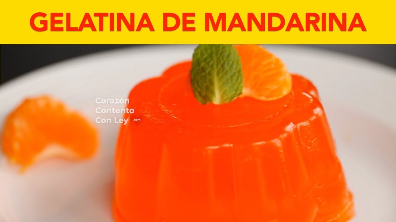 Gelatina de Mandarina Natural   con Sólo 3 Ingredientes . ~ CANTIDADES EN LA CAJITA DE INFORMACIÓN